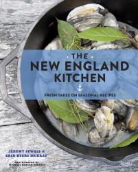 The New England Kitchen : Fresh Takes on Seasonal Recipes