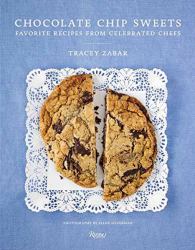 Chocolate Chip Sweets : Celebrated Chefs Share Favorite Recipes