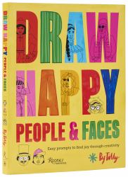 Draw Happy: People and Faces : Easy Prompts to Find Joy Through Creativity