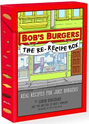 Bob's Burgers (TM) the Re-Recipe Box : Real Recipes for Joke Burgers