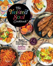 The Twisted Soul Cookbook : Modern Soul Food with Global Flavors