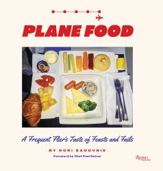 Plane Food : A Frequent Flier's Taste of Feasts and Fails