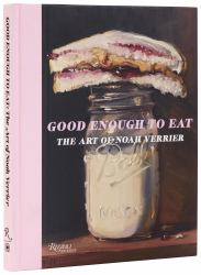 Good Enough to Eat : The Art of Noah Verrier