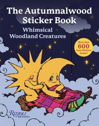The Autumnalwood Sticker Book : Whimsical Woodland Creatures: More Than 600 Cozy Stickers Inside!
