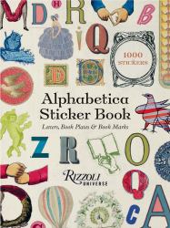 Alphabetica Sticker Book : Letters, Bookplates, and Bookmarks for Booklovers