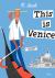 This Is Venice This Is Venice