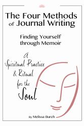 The Four Methods of Journal Writing : Finding Yourself Through Memoir