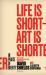 Life Is Short - Art Is Shorter : In Praise of Brevity