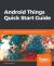 Android Things Quick Start Guide : Build Your Own Smart Devices Using the Android Things Platform
