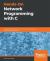 Hands-On Network Programming with C : Learn Socket Programming in C and Write Secure and Optimized Network Code