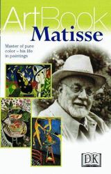 Matisse : Master of Pure Color-His Life in Paintings