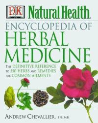 Encyclopedia of Herbal Medicine : The Definitive Reference to Herbs and Remedies for Common Ailments