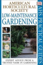 Low-Maintenance Gardening : Expert Advice From a Trusted Name in Gardening