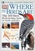 Where the Birds Are : A Guide to the 100 Best Birdwatching Spots in North America