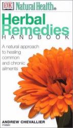 Herbal Remedies Handbook : A Natural Approach to Healing Common and Chronic Ailments