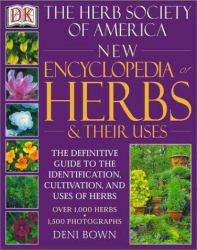 The Herb Society of America New Encyclopedia of Herbs and Their Uses