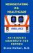 Resuscitating U. S. Healthcare : An Insider's Manifesto for Reform