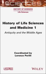 History of Life Sciences and Medicine, Volume 1 : Antiquity and the Middle Ages