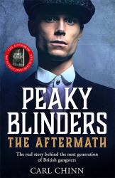 Peaky Blinders: the Aftermath : The Real Story Behind the Next Generation of British Gangsters