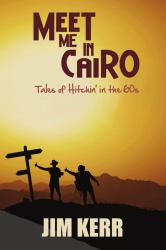 Meet Me in Cairo : Tales of Hitchin' in The '60s