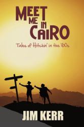 Meet Me in Cairo : Tales of Hitchin' in The '60s