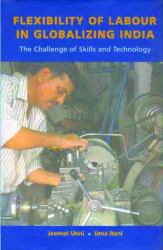 Flexibility of Labour in Globalizing India : The Challenge of Skills and Technology