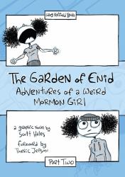 The Garden of Enid : Adventures of a Weird Mormon Girl, Part Two