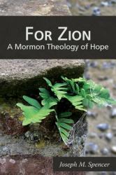 For Zion : A Mormon Theology of Hope