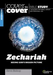 Zechariah : Seeing God's Bigger Picture