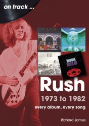 Rush 1973 To 1982 : Every Album, Every Song
