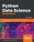 Python Data Science Essentials : A Practitioner's Guide Covering Essential Data Science Principles, Tools, and Techniques, 3rd Edition
