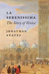 La Serenissima : The Story of Venice