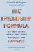 The Friendship Formula : Add Great Friends, Subtract Toxic People and Multiply Your Happiness