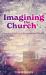 Imagining Church : Keeping Faith Fragme