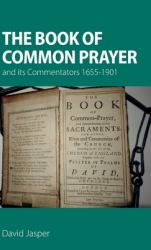 The Book of Common Prayer and Its Commentators 1655-1901