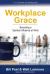 Workplace Grace : Becoming a Spiritual Influence at Work