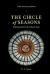 The Circle of Seasons : Meeting God in the Church Year The Circle of Seasons : Meeting God in the Church Year