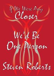 If We Were Any Closer We'd Be One Person