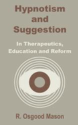 Hipnotism and Suggestion in Therapeutics, Education and Reform