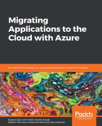 Migrating Applications to the Cloud with Azure : Re-Architect and Rebuild Your Applications Using Cloud-native Technologies
