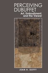 Perceiving Dubuffet : Art, Embodiment and the Viewer