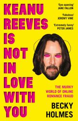 Keanu Reeves Is Not in Love with You : The Murky World of Online Romance