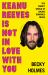 Keanu Reeves Is Not in Love with You : The Murky World of Online Romance