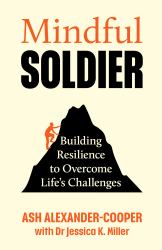 Mindful Soldier : Building Resilience to Overcome Life's Challenges