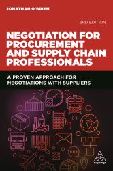 Negotiation for Procurement and Supply Chain Professionals : A Proven Approach for Negotiations with Suppliers
