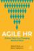 Agile HR : Deliver Value in a Changing World of Work