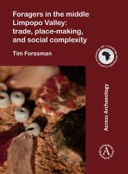 Foragers in the Middle Limpopo Valley: Trade, Place-Making, and Social Complexity