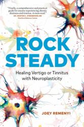 Rock Steady : Healing Vertigo or Tinnitus with Neuroplasticity