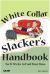 The White Collar Slacker's Handbook The White Collar Slacker's Handbook