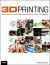 3D Printing : Build Your Own 3D Printer and Print Your Own 3D Objects